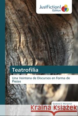 Teatrofilia Manzanal, Gustavo F. 9786137387160 JustFiction Edition