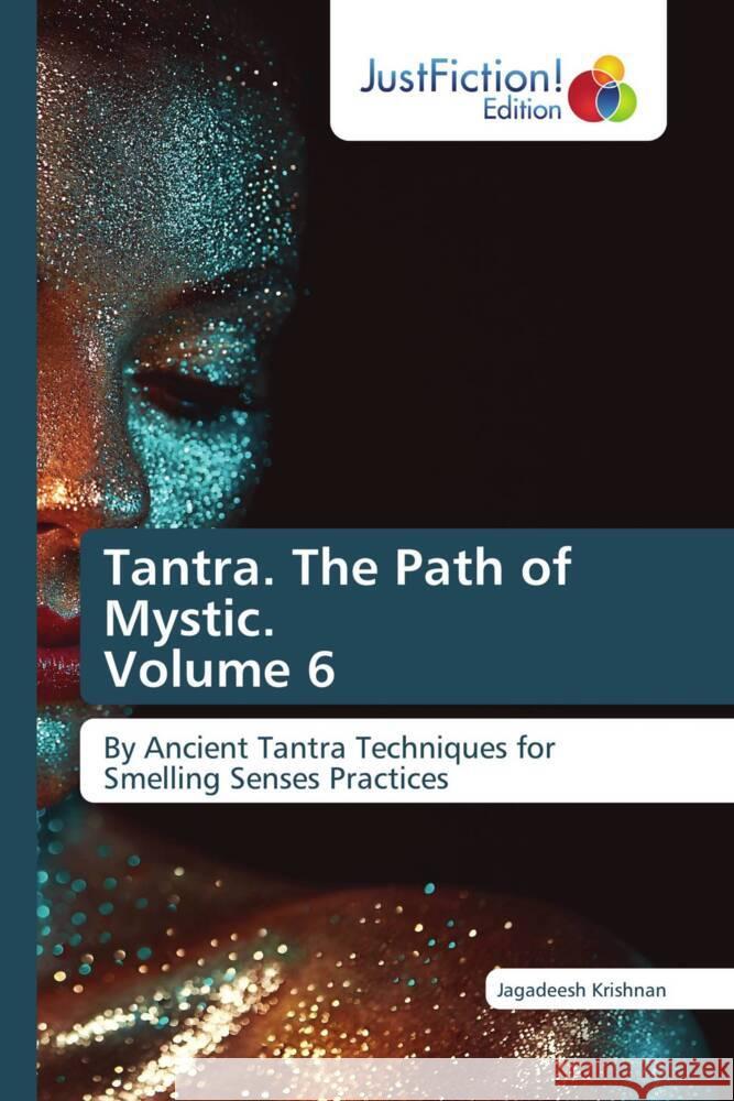 Tantra. The Path of Mystic. Volume 6 Krishnan, Jagadeesh 9786137387979 JustFiction Edition