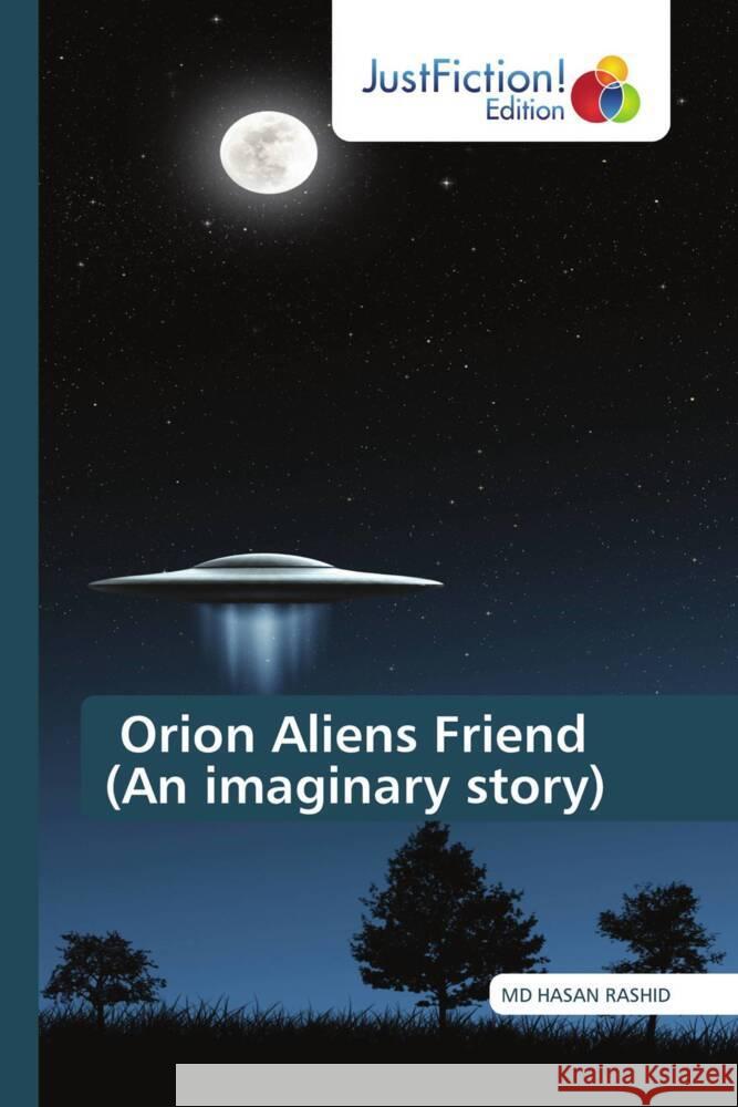 Orion Aliens Friend (An imaginary story) RASHID, MD HASAN 9786137388914