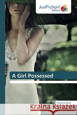 A Girl Possessed Montana White 9786137397206 Justfiction Edition