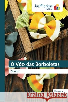 O Vôo das Borboletas Déa Santos 9786137397237