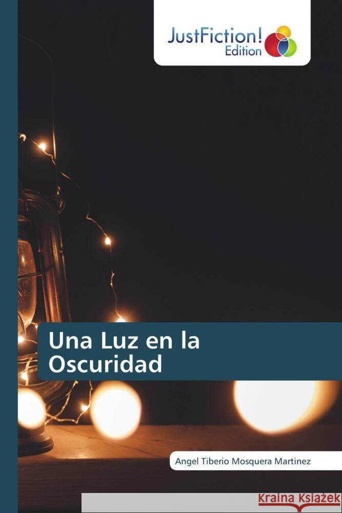 Una Luz en la Oscuridad Mosquera Martinez, Angel Tiberio 9786137406212