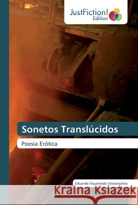 Sonetos Translúcidos Eduardo Figueiredo Vasconcelos 9786137406915 Justfiction Edition