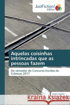 Aquelas coisinhas intrincadas que as pessoas fazem Arzírio Cardoso 9786137409329 Justfiction Edition