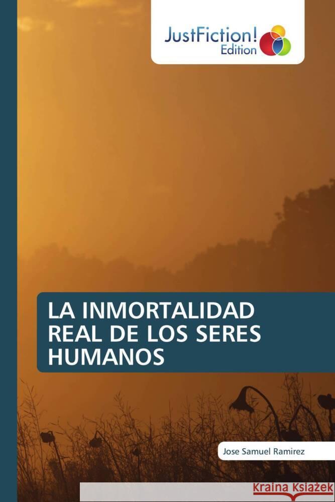 LA INMORTALIDAD REAL DE LOS SERES HUMANOS Ramirez, Jose Samuel 9786137411575