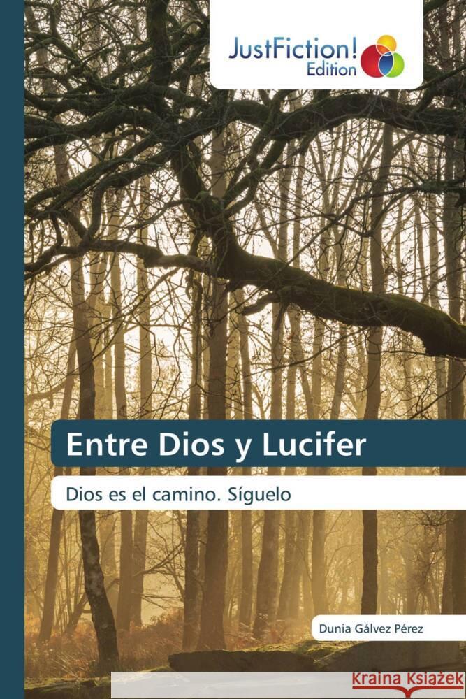Entre Dios y Lucifer Gálvez Pérez, Dunia 9786137414354 JustFiction Edition