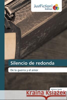 Silencio de redonda Adriana Serlik 9786137417423 Justfiction Edition