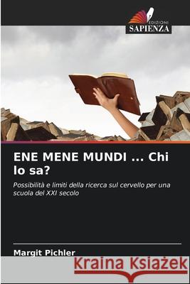 ENE MENE MUNDI ... Chi lo sa? Pichler, Margit 9786137418611