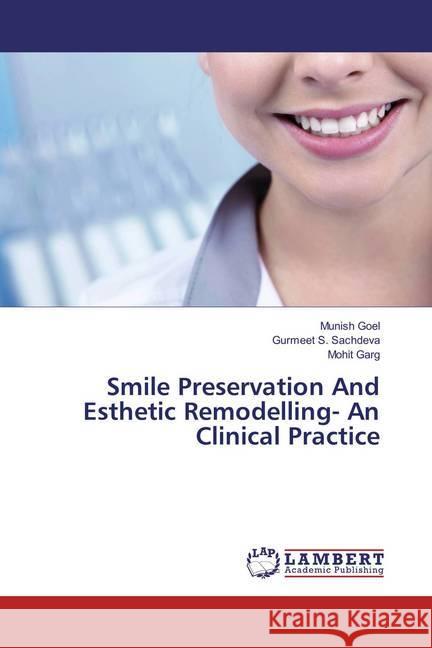 Smile Preservation And Esthetic Remodelling- An Clinical Practice Goel, Munish; Sachdeva, Gurmeet S.; Garg, Mohit 9786137428955 LAP Lambert Academic Publishing