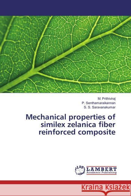 Mechanical properties of similex zelanica fiber reinforced composite Prithiviraj, M.; Senthamaraikannan, P.; Saravanakumar, S. S. 9786137431252