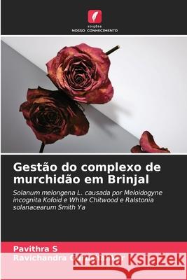 Gestão do complexo de murchidão em Brinjal S, Pavithra, Gurushankar, Ravichandra 9786137503171 Edições Nosso Conhecimento
