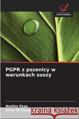 PGPR z pszenicy w warunkach suszy Ilyas, Noshin, Til Vusqa, Urva 9786137551646