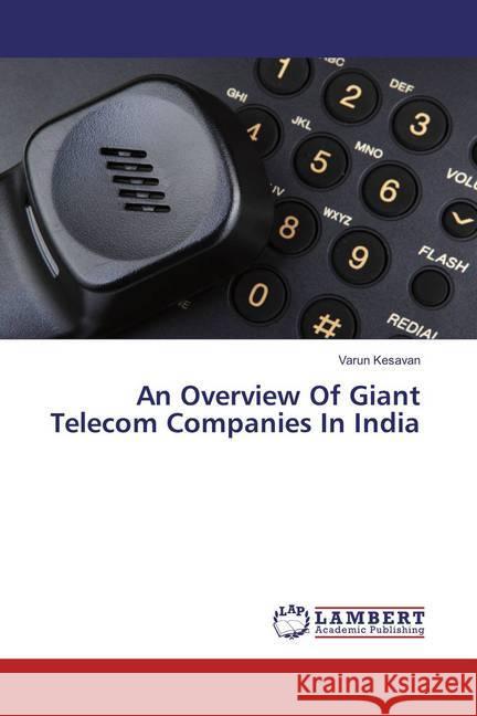 An Overview Of Giant Telecom Companies In India Kesavan, Varun 9786137727904 LAP Lambert Academic Publishing