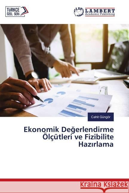 Ekonomik Degerlendirme Ölçütleri ve Fizibilite Hazirlama Güngör, Cahit 9786137735213