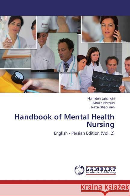 Handbook of Mental Health Nursing : English - Persian Edition (Vol. 2) Jahangiri, Hamideh; Norouzi, Alireza; Shapurian, Reza 9786137769171 LAP Lambert Academic Publishing