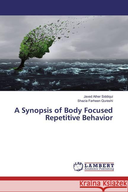 A Synopsis of Body Focused Repetitive Behavior Siddiqui, Javed Ather; Qureshi, Shazia Farheen 9786137770511 LAP Lambert Academic Publishing