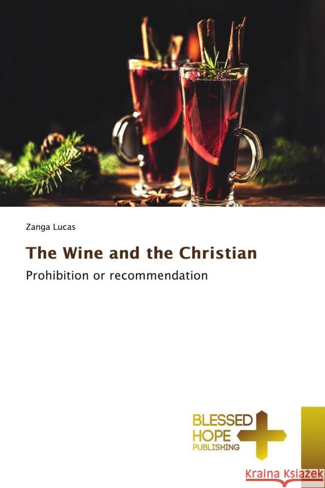 The Wine and the Christian Lucas, Zanga 9786137820889 Blessed Hope Publishing