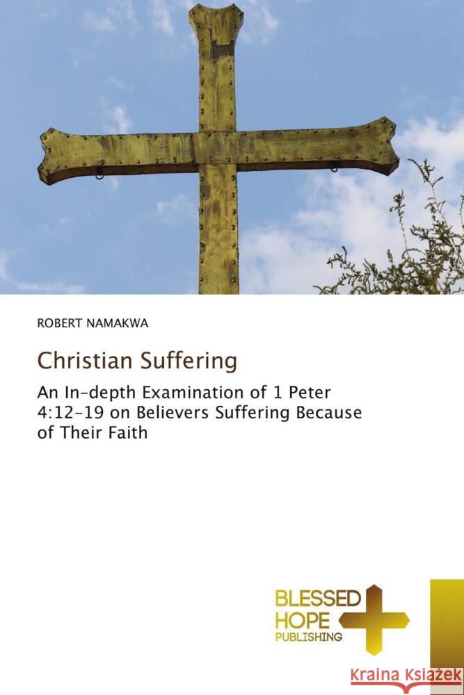 Christian Suffering NAMAKWA, ROBERT 9786137838310 Blessed Hope Publishing