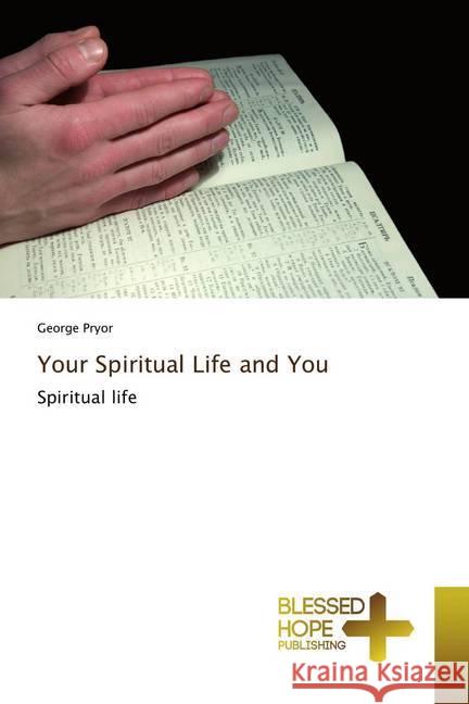 Your Spiritual Life and You : Spiritual life Pryor, George 9786137841709