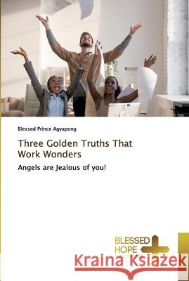 Three Golden Truths That Work Wonders Agyapong, Blessed Prince 9786137858080