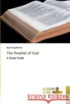 The Prophet of God Riaan Engelbrecht 9786137879689 Blessed Hope Publishing