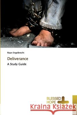Deliverance Riaan Engelbrecht 9786137879917 Blessed Hope Publishing