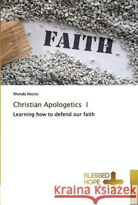 Christian Apologetics I Noctor, Rhonda 9786137882474