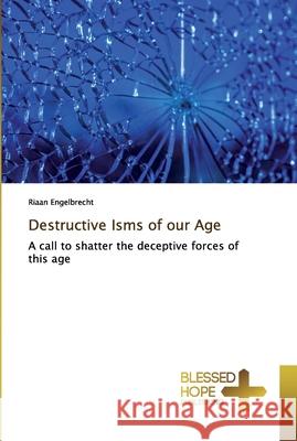 Destructive Isms of our Age Engelbrecht, Riaan 9786137889237 Blessed Hope Publishing