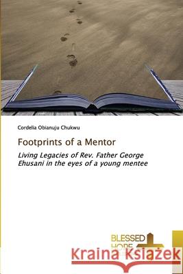 Footprints of a Mentor Chukwu, Cordelia Obianuju 9786137893401 Blessed Hope Publishing