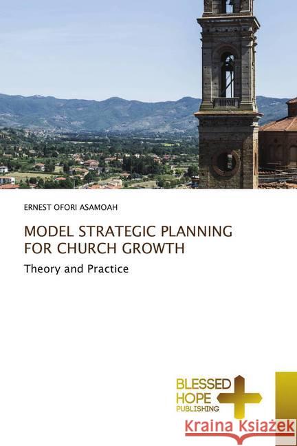 MODEL STRATEGIC PLANNING FOR CHURCH GROWTH Asamoah, Ernest Ofori 9786137894552