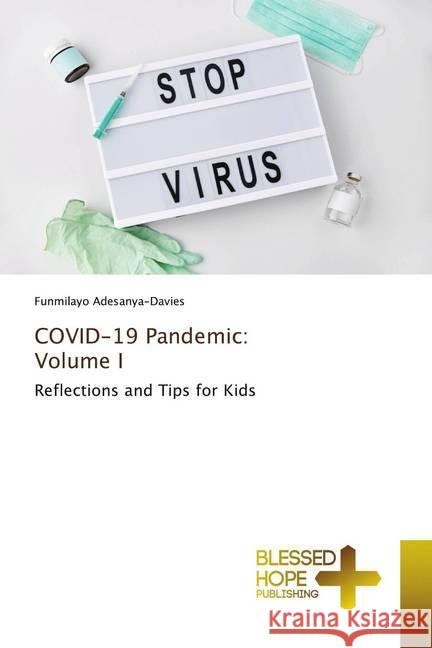 COVID-19 Pandemic: Volume I Adesanya-Davies, Funmilayo 9786137896419