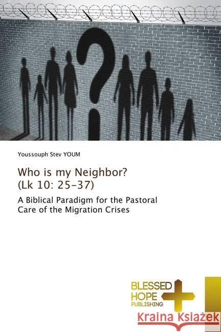 Who is my Neighbor? (Lk 10: 25-37) YOUM, Youssouph Stev 9786137897812