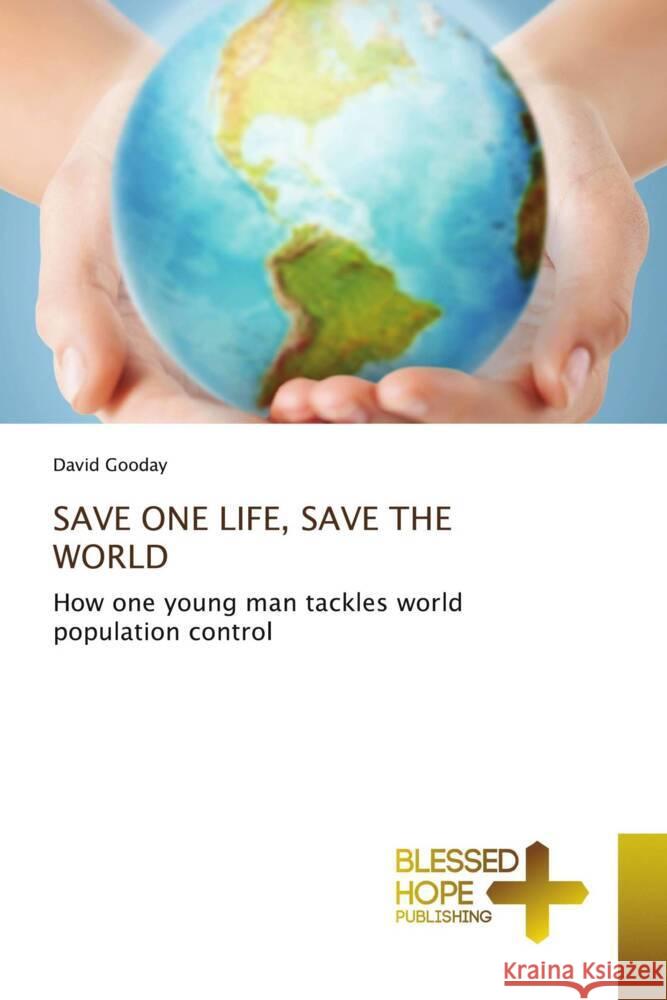 Save One Life, Save the World David Gooday 9786137958209