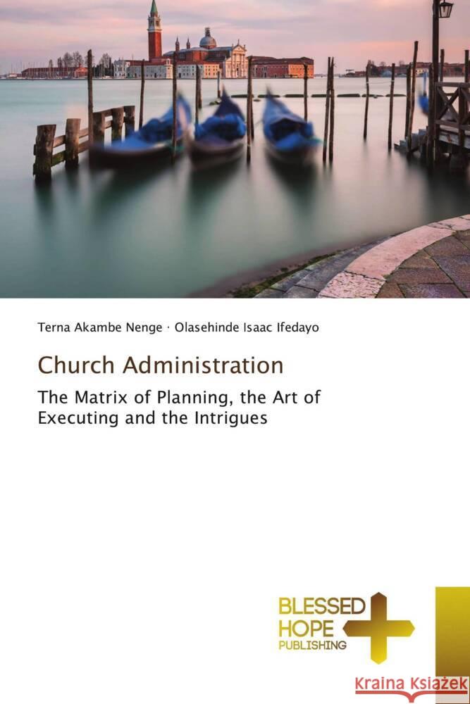 Church Administration Nenge, Terna Akambe, Ifedayo, Olasehinde Isaac 9786137962985 Blessed Hope Publishing
