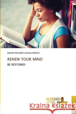 Renew Your Mind Bishop Richard Kaliis 9786137984253