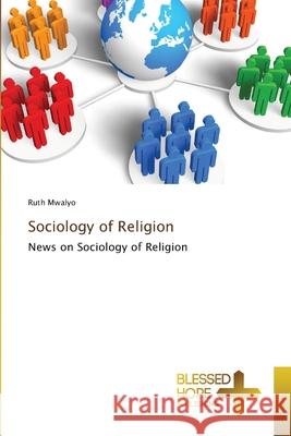 Sociology of Religion Ruth Mwalyo 9786137988626 Blessed Hope Publishing
