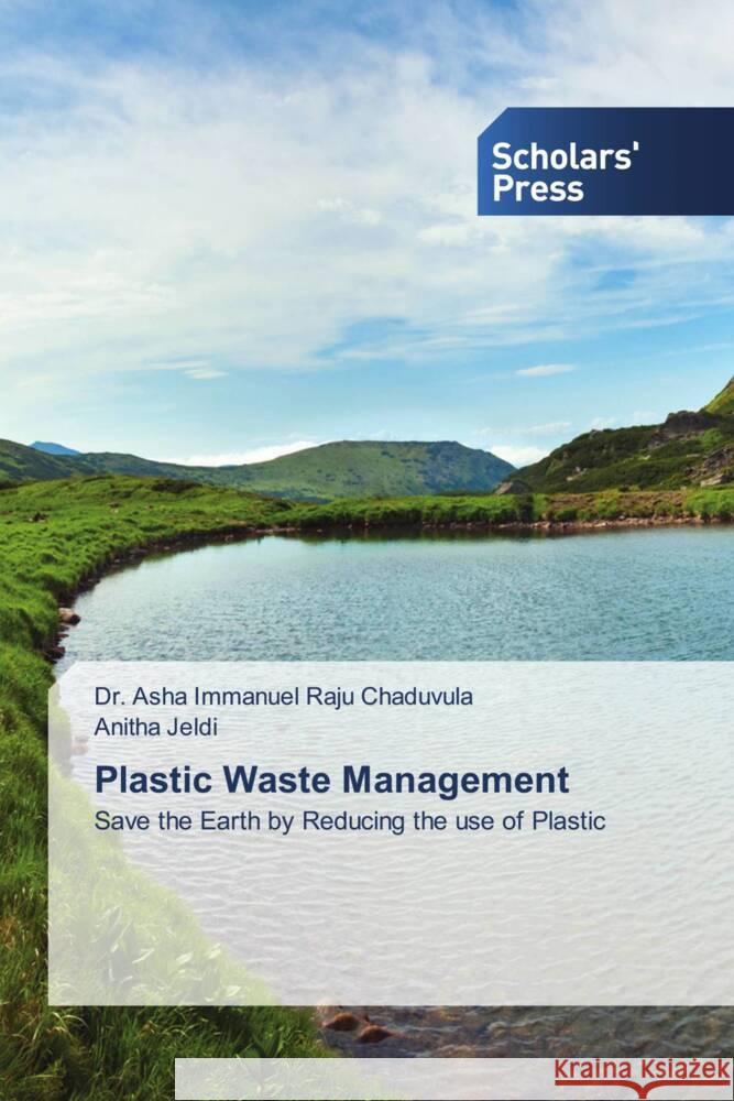 Plastic Waste Management Chaduvula, Dr. Asha Immanuel Raju, Jeldi, Anitha 9786137993156 Scholars' Press