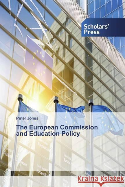 The European Commission and Education Policy Jones, Peter 9786137994061 Scholar's Press