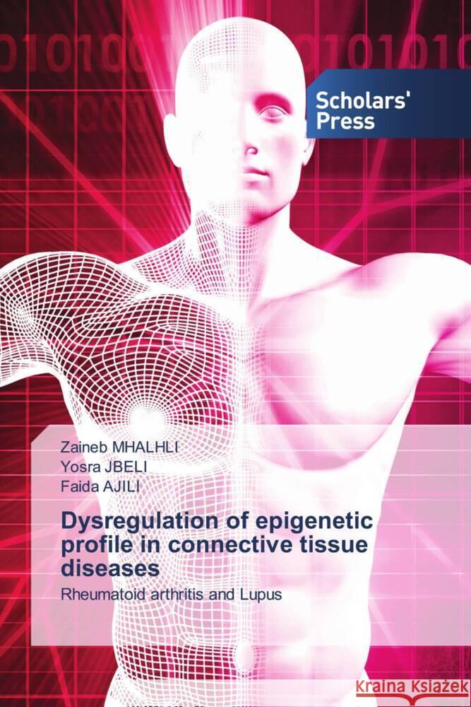 Dysregulation of epigenetic profile in connective tissue diseases MHALHLI, Zaineb, JBELI, Yosra, Ajili, Faida 9786137998540