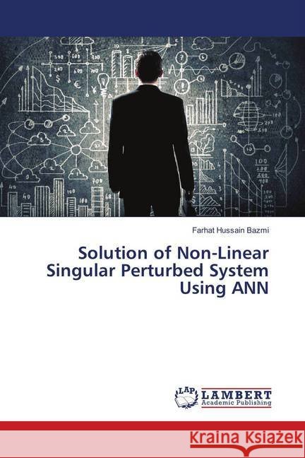 Solution of Non-Linear Singular Perturbed System Using ANN Bazmi, Farhat Hussain 9786138041986
