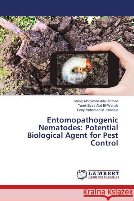 Entomopathogenic Nematodes: Potential Biological Agent for Pest Control Mohamed Adel Ahmed, Manal; Essa Abd El-Wahab, Tarek; Mohamed M. Hussein, Hany 9786138115281