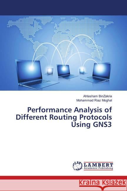 Performance Analysis of Different Routing Protocols Using GNS3 BinZakria, Ahtesham; Moghal, Mohammad Riaz 9786138148838