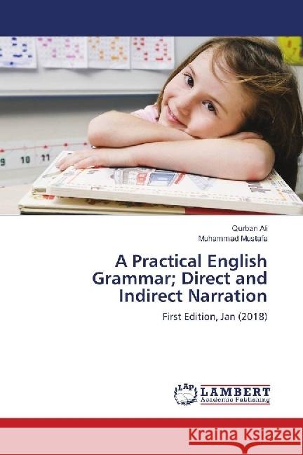 A Practical English Grammar; Direct and Indirect Narration : First Edition, Jan (2018) Ali, Qurban; Mustafa, Muhammad 9786138152705 LAP Lambert Academic Publishing