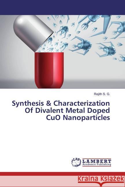 Synthesis & Characterization Of Divalent Metal Doped CuO Nanoparticles S. G., Rejith 9786138153023