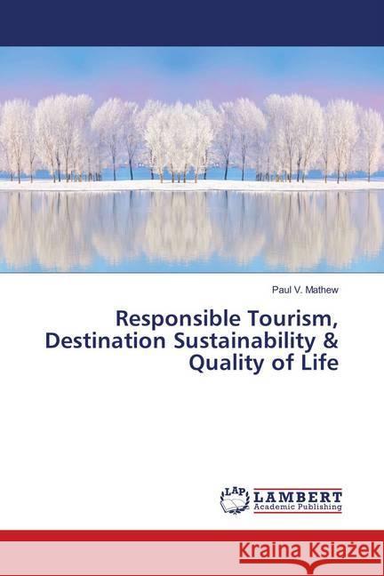 Responsible Tourism, Destination Sustainability & Quality of Life Mathew, Paul V. 9786138235118 LAP Lambert Academic Publishing