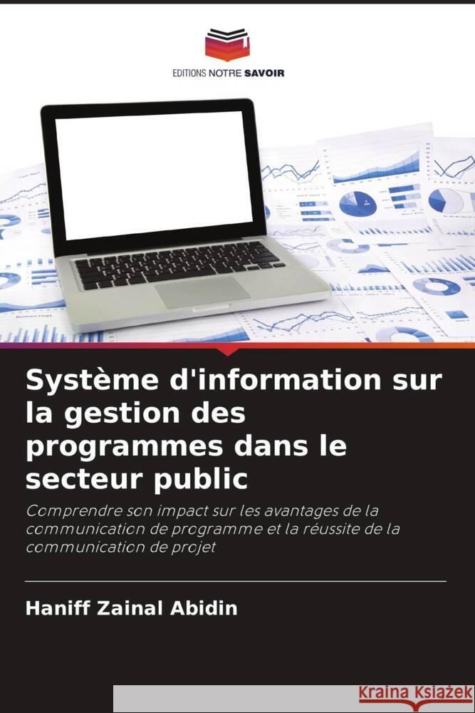 Système d'information sur la gestion des programmes dans le secteur public Zainal Abidin, Haniff 9786138235736 Editions Notre Savoir