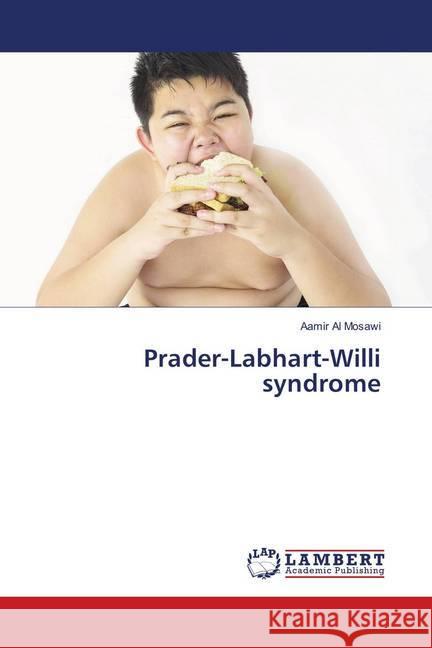 Prader-Labhart-Willi syndrome Al Mosawi, Aamir 9786138236924 LAP Lambert Academic Publishing