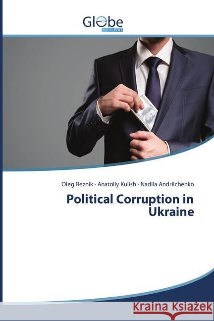 Political Corruption in Ukraine Reznik, Oleg; Kulish, Anatoliy; Andriichenko, Nadiia 9786138239192