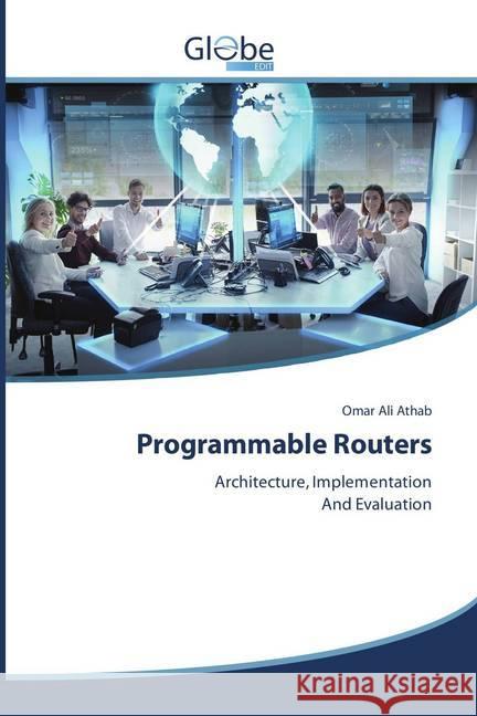 Programmable Routers : Architecture, Implementation And Evaluation Athab, Omar Ali 9786138239710