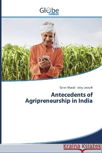 Antecedents of Agripreneurship in India Murali, Saran; Joseph, Joby 9786138245513 GlobeEdit